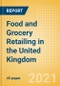Food and Grocery Retailing in the United Kingdom (UK) - Sector Overview, Market Size and Forecast to 2025 - Product Image