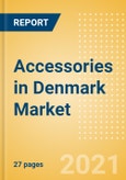 Accessories in Denmark - Sector Overview, Brand Shares, Market Size and Forecast to 2025- Product Image