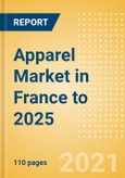 Apparel Market in France to 2025 - Market Analysis, Top Brands, Consumer Attitudes and Trends (Updated for COVID-19 Impact)- Product Image
