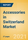 Accessories in Switzerland - Sector Overview, Brand Shares, Market Size and Forecast to 2025- Product Image