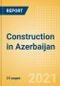 Construction in Azerbaijan - Key Trends and Opportunities to 2025 (Q3 2021) - Product Thumbnail Image