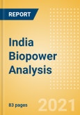 India Biopower Analysis - Market Outlook to 2030, Update 2021- Product Image