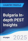 Bulgaria In-depth PEST Insights- Product Image