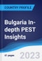 Bulgaria In-depth PEST Insights - Product Image