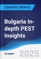 Bulgaria In-depth PEST Insights - Product Image