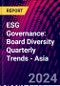 ESG Governance: Board Diversity Quarterly Trends - Asia - Product Image