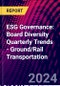 ESG Governance: Board Diversity Quarterly Trends - Ground/Rail Transportation - Product Image