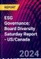 ESG Governance: Board Diversity Saturday Report - US/Canada - Product Image