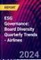 ESG Governance: Board Diversity Quarterly Trends - Airlines - Product Thumbnail Image