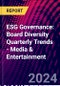 ESG Governance: Board Diversity Quarterly Trends - Media & Entertainment - Product Image