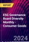ESG Governance: Board Diversity Monthly - Consumer Goods - Product Image