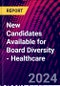 New Candidates Available for Board Diversity - Healthcare - Product Image