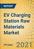 EV Charging Station Raw Materials Market by Material Type, Application, and Charging Type - Global Forecast to 2028- Product Image