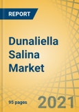 Dunaliella Salina Market by End User and Geography - Global Forecast to 2028- Product Image