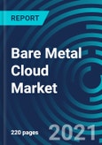Bare Metal Cloud Market, By Type (Hardware and Services), Deployment (Hosted and On-premise), Enterprise (Large Enterprises and SME's), End User - Global Forecast to 2027- Product Image