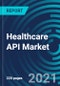 Healthcare API Market, By Service (EHR Access, Appointments, Remote Patient Monitoring, Payments and Wearable Medical Device) Deployment Model (Cloud- based and On-premises) and End User - Global Forecast to 2027 - Product Thumbnail Image