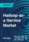 Hadoop-as-a-Service Market, By Deployment Type (Run it Yourself (RIY) and Pure Play (PP) ) Organization Size (Large Enterprises, Small & Medium Enterprises) and End User - Global Forecast to 2027 - Product Thumbnail Image