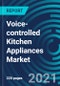 Voice-controlled Kitchen Appliances Market, By Product (Smart Refrigerators, Smart Cookware & Cooktops, Smart Dishwashers, Smart Ovens), Technology (Wi-Fi, Bluetooth, RFID), Distribution Channel, End User - Global Forecast to 2027 - Product Thumbnail Image