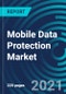 Mobile Data Protection Market, By Solution (Mobile Data Protection, Data Loss Prevention, Mobile Device Management), Service (Implementation, Training & Support, Consulting, Managed Services) - Global Forecast to 2027 - Product Thumbnail Image