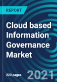 Cloud based Information Governance Market, By Type (Simple Storage and Retrieval, Basic Document Management, Complex Document Management, Functional Applications With Document Storage), Application - Global Forecast to 2027- Product Image