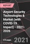 Airport Security Technologies & Market (with COVID-19 Impact) - 2021-2026 - Product Thumbnail Image