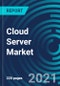Cloud Server Market, By Application (Production, Development & Testing, Disaster Recovery and Others), Deployment Models (Public Cloud, Private Cloud) and Verticals (Banking & Financial Services, Government, Others) - Global Forecast to 2027 - Product Thumbnail Image