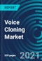 Voice Cloning Market, By Component (Solution and Services), Deployment Mode (Cloud and On-premises), Application (Chatbots and Assistants, Accessibility, Digital Games, Interactive Games and Verticals - Global Forecast to 2027 - Product Thumbnail Image