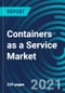 Containers as a Service Market, By Service Type (Management and Orchestration, Security, Monitoring and Analytics), Training and Consulting, Support and Maintenance), Deployment Model, Organization Size, and Verticals- Global Forecast to 2027 - Product Thumbnail Image