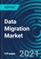 Data Migration Market, By Data Type (Customer Data, Product Data, Financial Data, Compliance Data), Business Function (Marketing, Sales, Legal, Finance), Component (Software and Services), Deployment Model and Vertical - Global Forecast to 2027 - Product Thumbnail Image
