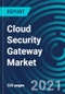 Cloud Security Gateway Market, By Type (Web Security Gateways, Email Security Gateways, Encryption Gateways, Application Security Gateways, Network Security Gateways), Deployment (On-premise and Cloud) and Industry - Global Forecast to 2027 - Product Thumbnail Image