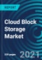 Cloud Block Storage Market, By Storage Type (Locally-Attached and Network-Attached), Deployment Mode (Public Cloud, Private Cloud and Hybrid Cloud), Organization Size (Large Enterprises and SME's) and Vertical - Global Forecast to 2027 - Product Thumbnail Image