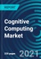 Cognitive Computing Market, By Component (Platform and Services), Technology (Machine Learning, Human Computer Interaction), Application, Deployment Mode, Organization Size, Business Function, Vertical - Global Forecast to 2027 - Product Thumbnail Image