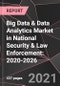 Big Data & Data Analytics Market in National Security & Law Enforcement: 2020-2026 - Product Thumbnail Image