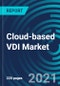 Cloud-based VDI Market, By Deployment Model (Private, Public and Hybrid), User Type (Large Enterprises and SME's), Device Type and End User - Global Forecast to 2027 - Product Thumbnail Image