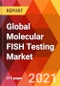 Global Molecular FISH Testing Market, By Technology, By Probe Type, By Cellular Stains, By Application, By End User, Estimation & Forecast, 2017 - 2027 - Product Thumbnail Image