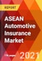 ASEAN Automotive Insurance Market, By Risk Cover, By Policy Term, By Vehicle Application, By Distribution Channel, By Vehicle Ownership By End-User, By Vehicle Type, By Region, Estimation & Forecast, 2017 - 2027 - Product Thumbnail Image