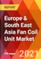 Europe & South East Asia Fan Coil Unit Market, By Configuration, By Model Type, By Application, Estimation & Forecast, 2017 - 2027 - Product Image