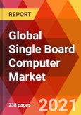 Global Single Board Computer Market, By Component, Processors, By Installed RAM, By Packaging, By Application, By End User - Estimation & Forecast till 2027- Product Image
