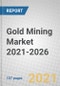 Gold Mining Market 2021-2026 - Product Thumbnail Image
