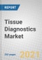 Tissue Diagnostics: Technologies and Global Markets 2021-2026 - Product Thumbnail Image