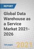 Global Data Warehouse as a Service Market 2021-2026- Product Image