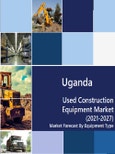 Uganda Used Construction Equipment Market (2021-27): Market Forecast by Equipment Type (Cranes, Tractors & Bulldozers, Earth Moving Equipment, Material Handling Equipment, Dump Trucks, Aerial Work Platform, Road Construction Work Platform) and Competitive Landscape- Product Image