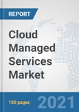 Cloud Managed Services Market: Global Industry Analysis, Trends, Market Size, and Forecasts up to 2027- Product Image