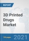 3D Printed Drugs Market: Global Industry Analysis, Trends, Market Size, and Forecasts up to 2027 - Product Image