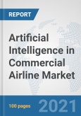 Artificial Intelligence in Commercial Airline Market: Global Industry Analysis, Trends, Market Size, and Forecasts up to 2027- Product Image