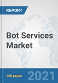 Bot Services Market: Global Industry Analysis, Trends, Market Size, and Forecasts up to 2027- Product Image