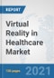 Virtual Reality in Healthcare Market: Global Industry Analysis, Trends, Market Size, and Forecasts up to 2027 - Product Thumbnail Image