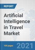 Artificial Intelligence in Travel Market: Global Industry Analysis, Trends, Market Size, and Forecasts up to 2027- Product Image