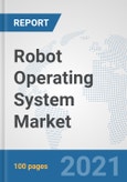 Robot Operating System Market: Global Industry Analysis, Trends, Market Size, and Forecasts up to 2027- Product Image