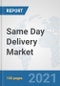 Same Day Delivery Market: Global Industry Analysis, Trends, Market Size, and Forecasts up to 2027 - Product Image